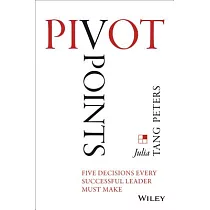 Pivot Points： Five Decisions Every Successful Leader Must Make