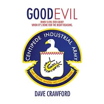 Good Evil： When Is Evil Ever Good? When It’s Done for the Right Reasons.