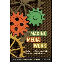 Making Media Work： Cultures of Management in the Entertainment Industries