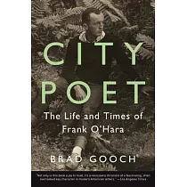 City Poet： The Life and Times of Frank O’Hara