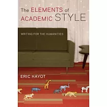 The Elements of Academic Style： Writing for the Humanities
