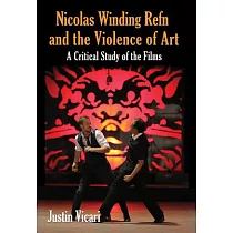 Nicolas Winding Refn and the Violence of Art： A Critical Study of the Films