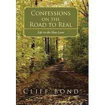 Confessions on the Road to Real： Life in the Slow Lane