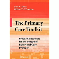 The Primary Care Toolkit： Practical Resources for the Integrated Behavioral Care Provider