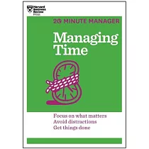 Managing Time： Focus on What Matters， Avoid Distractions， Get Things Done