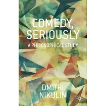 Comedy， Seriously： A Philosophical Study