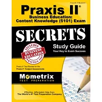 Praxis II Business Education： Content Knowledge (5101) Exam Secrets Study Guide： Praxis II Test Review for the Praxis II： Subject Assessments