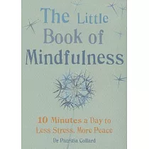 Little Book of Mindfulness： 10 Minutes a Day to Less Stress， More Peace