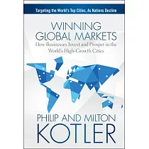 Winning Global Markets： How Businesses Invest and Prosper in the World’s High─Growth Cities