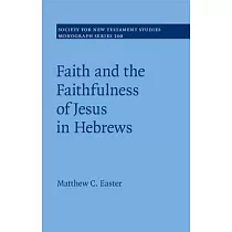 Faith and the Faithfulness of Jesus in Hebrews