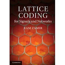 Lattice Coding for Signals and Networks： A Structured Coding Approach to Quantization， Modulation and Multiuser Information Theory