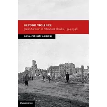 Beyond Violence： Jewish Survivors in Poland and Slovakia， 1944─48