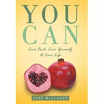 You Can： Love Food， Love Yourself， & Love Life