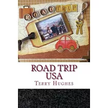 Road Trip USA： A Family’s Real Life Fun Adventures Driving the Length of America