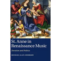 St Anne in Renaissance Music： Devotion and Politics