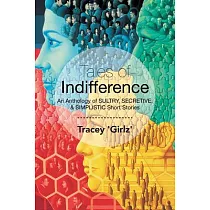 Tales of Indifference： An Anthology of Sultry， Secretive， & Simplistic Short Stories