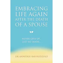 Embracing Life Again After the Death of a Spouse： Never Give Up... Just Be Smart...