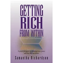 Getting Rich from Within： A Practical Guide to Reprogramme Your Subconscious Mind to Unlock Your Pure Potential and Create the L