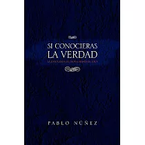 Si conocieras la Verdad： La Ensenanza De Dios a Traves De Jesus
