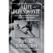 A Life Depends on It： A Self─Defense Primer for Teachers， Parents， and Students