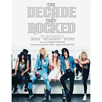 The Decade That Rocked： The Photography of Mark "Weissguy" Weiss