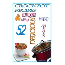 Crock Pot Recipes： 52 Delicious Crock Pot & Slow Cooker Recipes