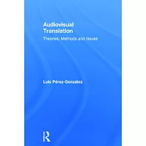 Audiovisual Translation： Theories， Methods and Issues