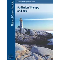 Radiation Therapy and You： Support for People With Cancer