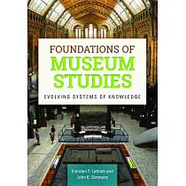 Foundations of Museum Studies： Evolving Systems of Knowledge