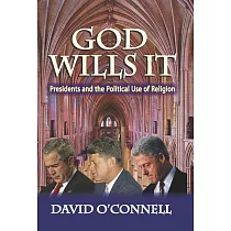 God Wills It： Presidents and the Political Use of Religion