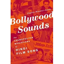 Bollywood Sounds： The Cosmopolitan Mediations of Hindi Film Song