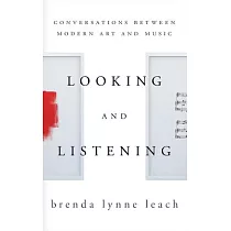 Looking and Listening： Conversations Between Modern Art and Music