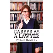 Career as a Lawyer： What They Do， How to Become One， and What the Future Holds!