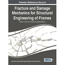 Fracture and Damage Mechanics for Structural Engineering of Frames： State─of─the─Art Industrial Applications