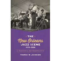 The New Orleans Jazz Scene， 1970─2000： A Personal Retrospective