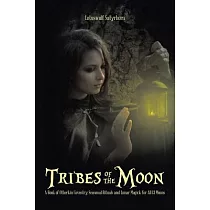 Tribes of the Moon： A Book of Otherkin Coventry， Seasonal Rituals and Lunar Magick for All 13 Moons