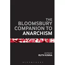 The Bloomsbury Companion to Anarchism