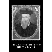 The Complete Prophecies of Nostradamus