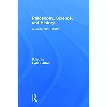 Philosophy， Science， and History： A Guide and Reader