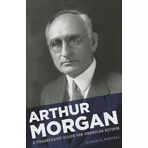 Arthur Morgan： A Progressive Vision for American Reform