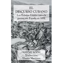 El Discurso Cubano： Los Estados Unidos Van a la Guerra Con Espana En 1898