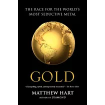 Gold： The Race for the World’s Most Seductive Metal