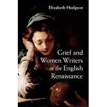 Grief and Women Writers in the English Renaissance