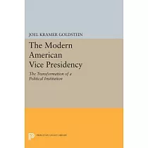 The Modern American Vice Presidency： The Transformation of a Political Institution