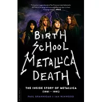 Birth School Metallica Death： The Inside Story of Metallica (1981─1991)