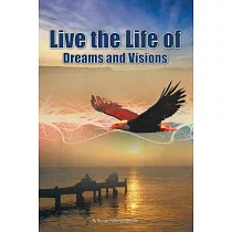 Live the Life of Dreams and Visions