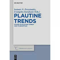 Plautine Trends： Studies in Plautine Comedy and Its Reception