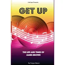 Get Up： The Life and Times of James Brown