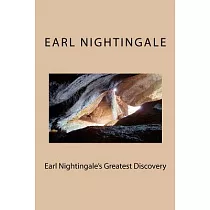 Earl Nightingale’s Greatest Discovery： The Strangest Secret ─ Revisited