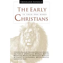 The Early Christians： In Their Own Words
